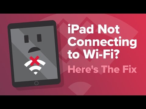 iPad Not Connecting To WiFi? Here